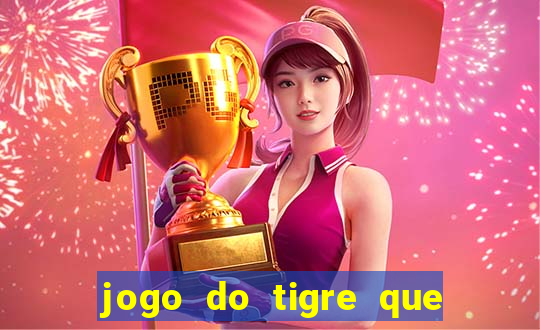 jogo do tigre que paga dinheiro de verdade